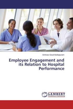 Bulkapuram | Employee Engagement and its Relation to Hospital Performance | Buch | 978-3-659-52017-4 | sack.de