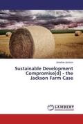 Jackson |  Sustainable Development Compromise[d] - the Jackson Farm Case | Buch |  Sack Fachmedien