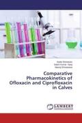 Shrivastav / Garg / Shrivastava |  Comparative Pharmacokinetics of Ofloxacin and Ciprofloxacin in Calves | Buch |  Sack Fachmedien