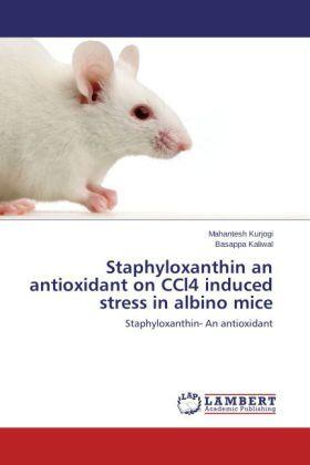 Kurjogi / Kaliwal | Staphyloxanthin an antioxidant on CCl4 induced stress in albino mice | Buch | 978-3-659-52384-7 | sack.de