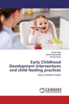 Jarole / Mehendale / Gupta |  Early Childhood Development interventions and child feeding practices | Buch |  Sack Fachmedien