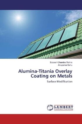Mishra / Sahu |  Alumina-Titania Overlay Coating on Metals | Buch |  Sack Fachmedien