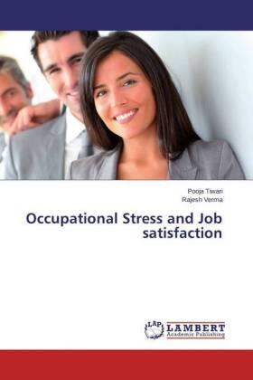 Tiwari / Verma |  Occupational Stress and Job satisfaction | Buch |  Sack Fachmedien