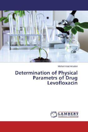 Arsalan |  Determination of Physical Parametrs of Drug Levofloxacin | Buch |  Sack Fachmedien