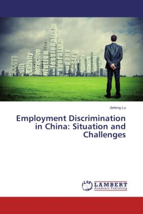Lu | Employment Discrimination in China: Situation and Challenges | Buch | 978-3-659-53930-5 | sack.de