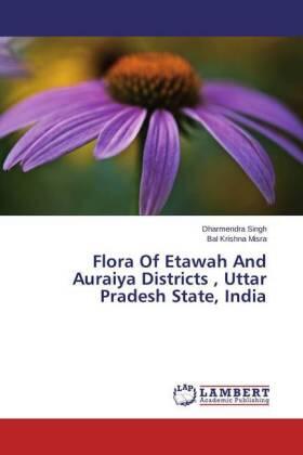 Singh / Misra |  Flora Of Etawah And Auraiya Districts , Uttar Pradesh State, India | Buch |  Sack Fachmedien