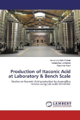 Pathak / Lakhawat / Kaur | Production of Itaconic Acid at Laboratory & Bench Scale | Buch | 978-3-659-54451-4 | sack.de