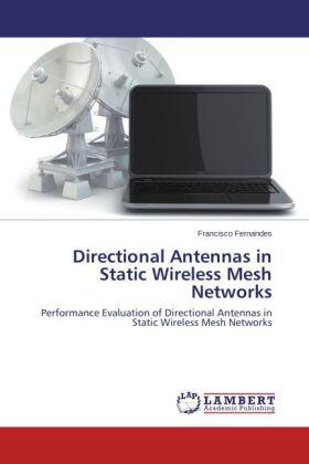 Fernandes |  Directional Antennas in Static Wireless Mesh Networks | Buch |  Sack Fachmedien