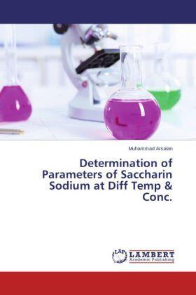 Arsalan |  Determination of Parameters of Saccharin Sodium at Diff Temp & Conc. | Buch |  Sack Fachmedien