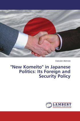 Akimoto |  ''New Komeito'' in Japanese Politics: Its Foreign and Security Policy | Buch |  Sack Fachmedien