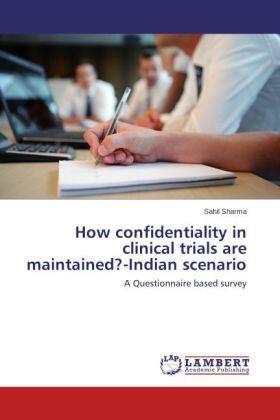Sharma |  How confidentiality in clinical trials are maintained?-Indian scenario | Buch |  Sack Fachmedien
