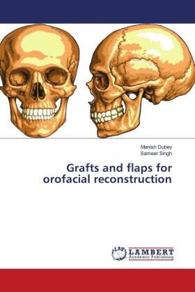 Dubey / Singh |  Grafts and flaps for orofacial reconstruction | Buch |  Sack Fachmedien