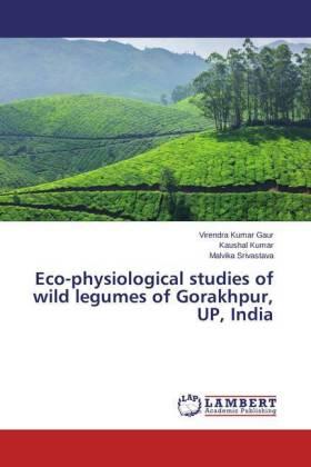 Gaur / Kumar / Srivastava |  Eco-physiological studies of wild legumes of Gorakhpur, UP, India | Buch |  Sack Fachmedien