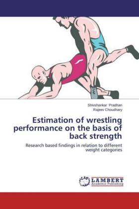 Pradhan / Choudhary |  Estimation of wrestling performance on the basis of back strength | Buch |  Sack Fachmedien