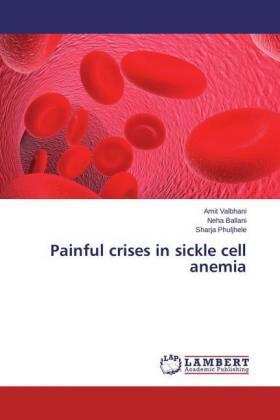Valbhani / Ballani / Phuljhele | Painful crises in sickle cell anemia | Buch | 978-3-659-55319-6 | www.sack.de