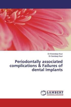 Kour / Kaur |  Periodontally associated complications & Failures of dental Implants | Buch |  Sack Fachmedien