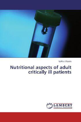 Shpata | Nutritional aspects of adult critically ill patients | Buch | 978-3-659-55357-8 | sack.de
