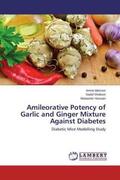 Masroor / Shakoor / Hussain |  Amileorative Potency of Garlic and Ginger Mixture Against Diabetes | Buch |  Sack Fachmedien