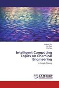 Wu / Zhao / Gao |  Intelligent Computing Topics on Chemical Engineering | Buch |  Sack Fachmedien