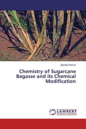 Parmar |  Chemistry of Sugarcane Bagasse and its Chemical Modification | Buch |  Sack Fachmedien