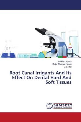Handa / Sharma Handa / Bal |  Root Canal Irrigants And Its Effect On Dental Hard And Soft Tissues | Buch |  Sack Fachmedien
