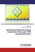 Singh / Ahuja |  Achieving Manufacturing Excellence Through TPM Implementation | Buch |  Sack Fachmedien