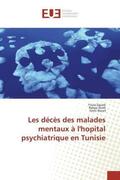 Zgueb / Jomli / Nacef |  Les décès des malades mentaux à l'hopital psychiatrique en Tunisie | Buch |  Sack Fachmedien