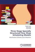 Gupta / Bala / Singla |  Three Stage Specially Structured Flow Shop Scheduling Models | Buch |  Sack Fachmedien