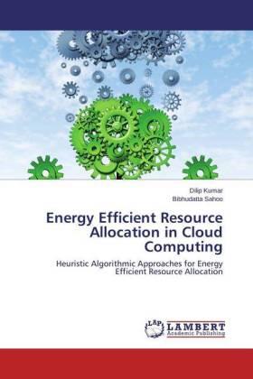 Kumar / Sahoo |  Energy Efficient Resource Allocation in Cloud Computing | Buch |  Sack Fachmedien