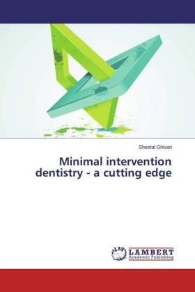 Ghivari | Minimal intervention dentistry - a cutting edge | Buch | 978-3-659-56390-4 | sack.de
