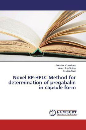 Chaudhary / Shikha / Saini | Novel RP-HPLC Method for determination of pregabalin in capsule form | Buch | 978-3-659-56425-3 | sack.de
