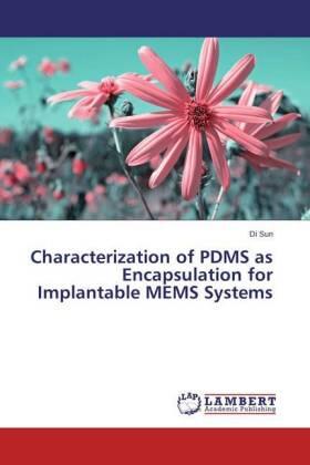 Sun |  Characterization of PDMS as Encapsulation for Implantable MEMS Systems | Buch |  Sack Fachmedien