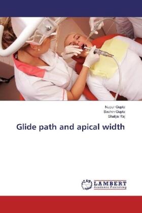 Gupta / Raj |  Glide path and apical width | Buch |  Sack Fachmedien