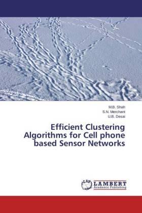 Shah / Merchant / Desai |  Efficient Clustering Algorithms for Cell phone based Sensor Networks | Buch |  Sack Fachmedien