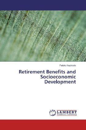 Kazimoto | Retirement Benefits and Socioeconomic Development | Buch | 978-3-659-57034-6 | sack.de
