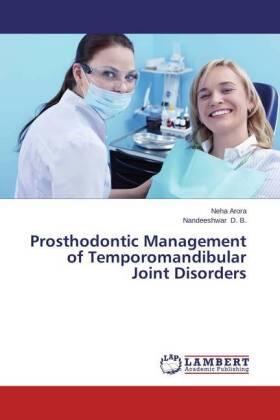 Arora / D. B. |  Prosthodontic Management of Temporomandibular Joint Disorders | Buch |  Sack Fachmedien