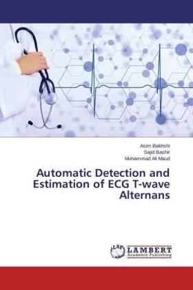 Bakhshi / Bashir / Maud |  Automatic Detection and Estimation of ECG T-wave Alternans | Buch |  Sack Fachmedien