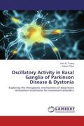 Tsang / Chen |  Oscillatory Activity in Basal Ganglia of Parkinson Disease & Dystonia | Buch |  Sack Fachmedien