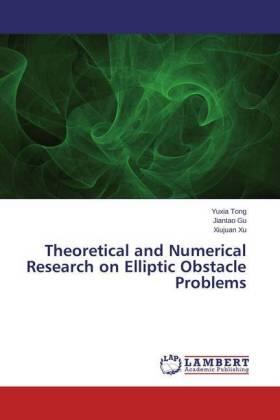 Tong / Gu / Xu |  Theoretical and Numerical Research on Elliptic Obstacle Problems | Buch |  Sack Fachmedien