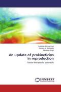 Kochar Kaur / Allahbadia / Singh |  An update of prokineticins in reproduction | Buch |  Sack Fachmedien