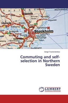 Troshchenkov | Commuting and self-selection in Northern Sweden | Buch | 978-3-659-57978-3 | sack.de