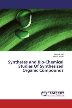 Patel |  Syntheses and Bio-Chemical Studies Of Synthesized Organic Compounds | Buch |  Sack Fachmedien