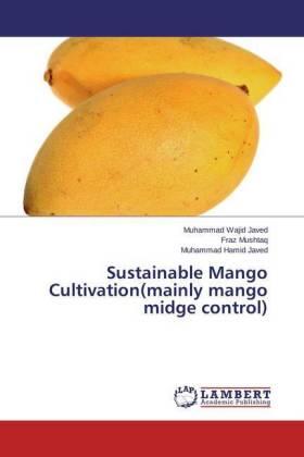 Javed / Mushtaq |  Sustainable Mango Cultivation(mainly mango midge control) | Buch |  Sack Fachmedien