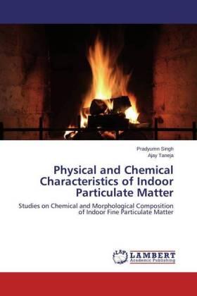 Singh / Taneja |  Physical and Chemical Characteristics of Indoor Particulate Matter | Buch |  Sack Fachmedien