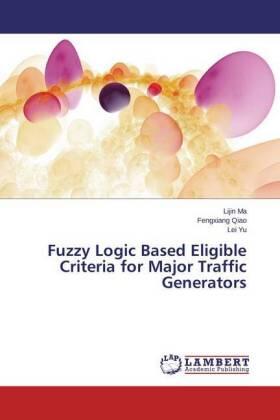 Ma / Qiao / Yu |  Fuzzy Logic Based Eligible Criteria for Major Traffic Generators | Buch |  Sack Fachmedien