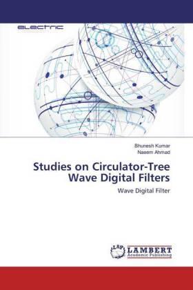 Kumar / Ahmad |  Studies on Circulator-Tree Wave Digital Filters | Buch |  Sack Fachmedien