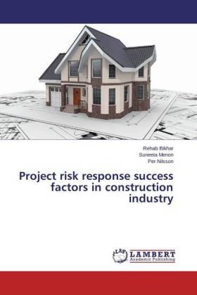 Iftikhar / Menon / Nilsson |  Project risk response success factors in construction industry | Buch |  Sack Fachmedien