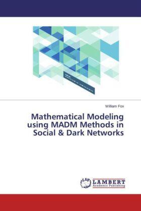 Fox | Mathematical Modeling using MADM Methods in Social & Dark Networks | Buch | 978-3-659-59018-4 | www.sack.de