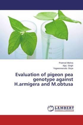 Mishra / Singh / Boya |  Evaluation of pigeon pea genotype against H.armigera and M.obtusa | Buch |  Sack Fachmedien