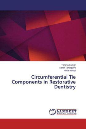 Kumar / Bhargava / Sanap |  Circumferential Tie Components in Restorative Dentistry | Buch |  Sack Fachmedien
